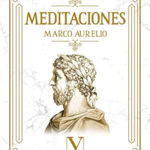 Meditaciones - Marco Aurelio (c. 170-180 d.C.)