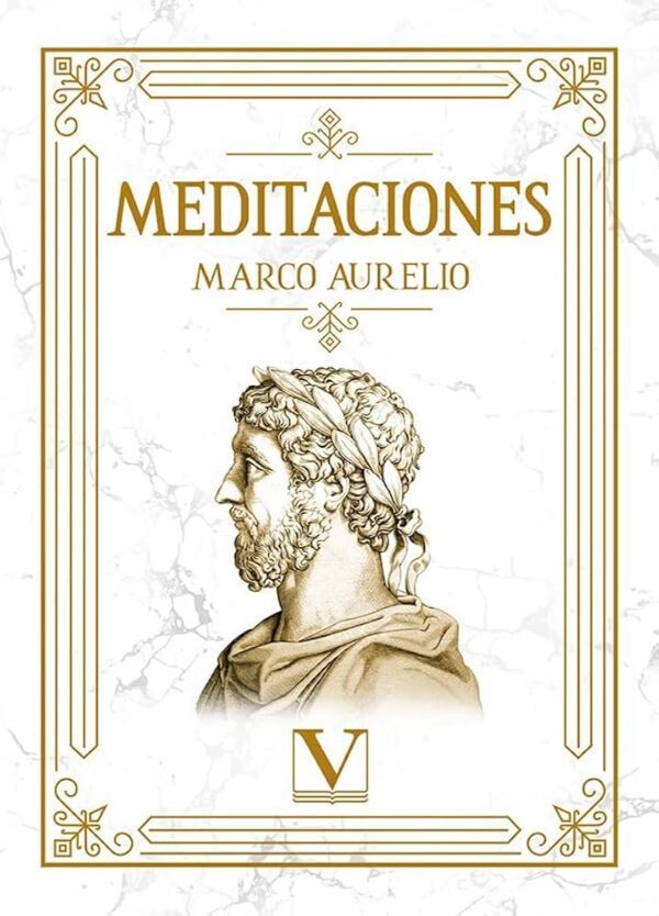 Meditaciones - Marco Aurelio (c. 170-180 d.C.)